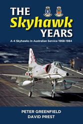 Cover Art for 9780645700411, The Skyhawk Years: The A-4 Skyhawk in Australian Service 1968 - 1984 by Greenfield, Peter, Prest, David