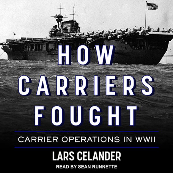 Cover Art for 9781515934233, How Carriers Fought: Carrier Operations in WWII by Lars Celander