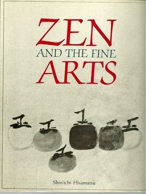 Cover Art for 9784770010070, Zen and the Fine Arts by Shin'ichi Hisamatsu