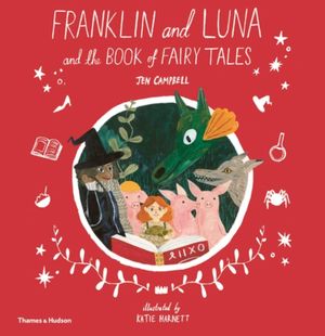 Cover Art for 9780500651759, Franklin and Luna and the Book of Fairy Tales by Jen Campbell