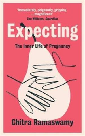 Cover Art for 9781910192214, Expecting: The Inner Life of Pregnancy by Chitra Ramaswamy