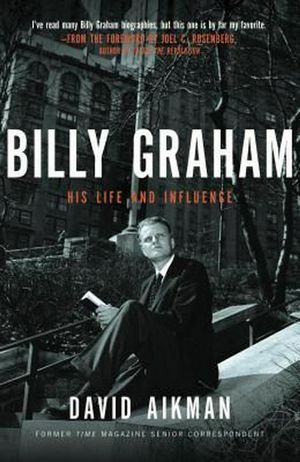 Cover Art for 9781595551047, Billy Graham: His Life and Influence by David Aikman
