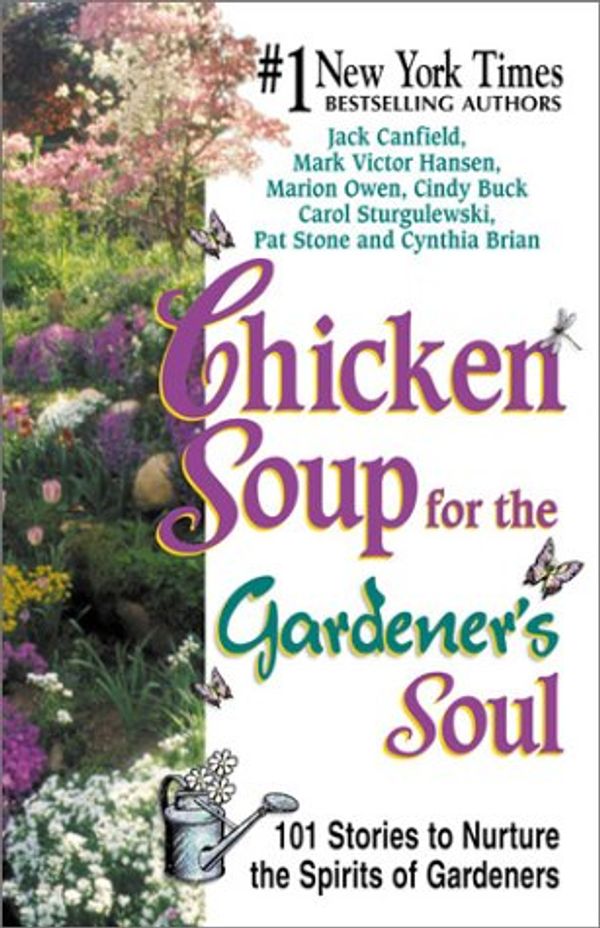 Cover Art for 9781558748880, Chicken Soup for the Gardener's Soul: 101 Stories to Nurture the Spirits of Gardeners (Chicken Soup for the Soul (Audio Health Communications)) by Jack Canfield, Mark Victor Hansen