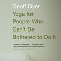 Cover Art for 9780375422140, Yoga F/Pepl Who Cant be Bother by Geoff Dyer