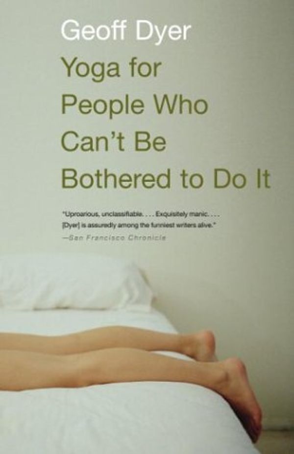 Cover Art for 9780375422140, Yoga F/Pepl Who Cant be Bother by Geoff Dyer