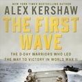 Cover Art for 9781984882868, The First Wave: The D-Day Warriors Who Led the Way to Victory in World War II (Random House Large Print) by Alex Kershaw
