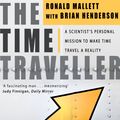 Cover Art for 9781407040370, The Time Traveller: One Man's Mission To Make Time Travel A Reality by Bruce Henderson, Ronald L Mallett