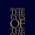 Cover Art for 9781119943501, The Eyes of the Skin: Architecture and the Senses by Juhani Pallasmaa