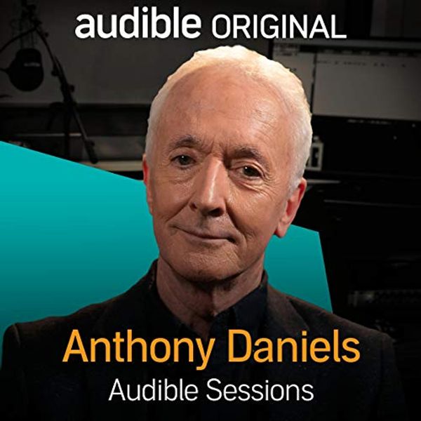 Cover Art for B081BC896G, Anthony Daniels: Audible Sessions: FREE Exclusive Interview by Holly Newson