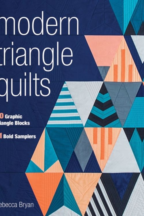 Cover Art for 9781617453137, Modern Triangle Quilts: 70 Graphic Triangle Blocks 11 Bold Samplers by Rebecca Bryan