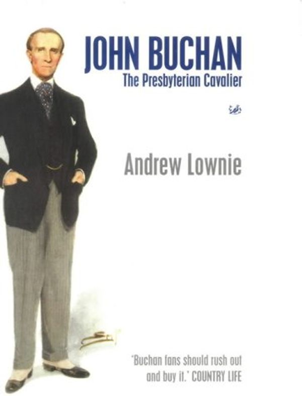 Cover Art for 9780712697354, JOHN BUCHAN: THE PRESBYTERIAN CAVALIER. by Andrew Lownie