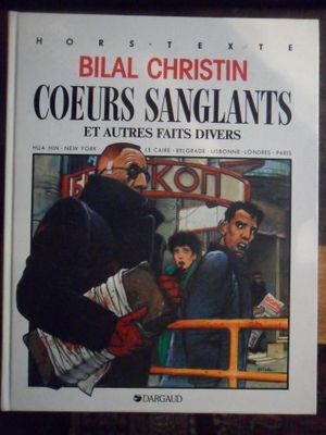 Cover Art for 9782205036770, Coeurs Sanglants Et Autres Faits Divers by Pierre Christian; Enki Bilal