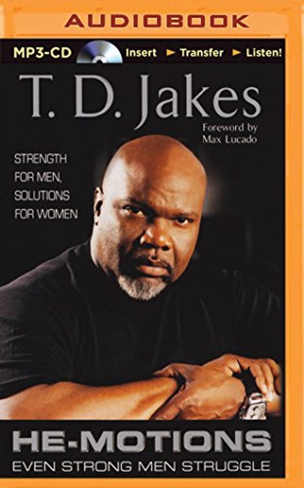 Cover Art for 9781491509487, He-Motions: Even Strong Men Struggle by T. D. Jakes