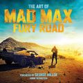 Cover Art for 9781783298167, The Art of Mad Max: Fury Road by Abbie Bernstein