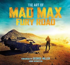Cover Art for 9781783298167, The Art of Mad Max: Fury Road by Abbie Bernstein