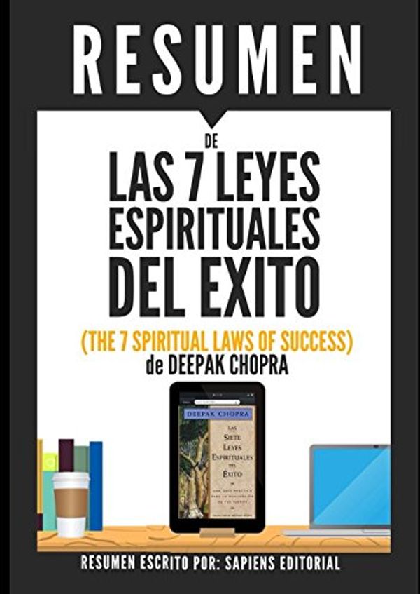 Cover Art for 9781520744100, Resumen de "Las 7 Leyes Espirituales del Exito" (The 7 Spiritual Laws of Success), de Deepak Chopra by Sapiens Editorial