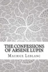 Cover Art for 9781976497889, The Confessions of Arsene Lupin by Createspace Independent Publishing Platform