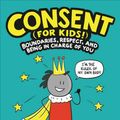 Cover Art for 9780316457736, Consent (for Kids!) by Rachel Brian