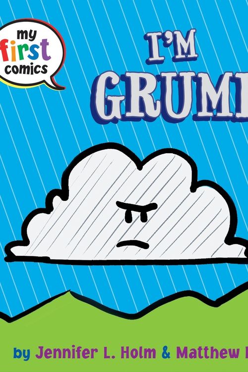 Cover Art for 9780553533446, I'm Grumpy (My First Comics) by Jennifer L. Holm
