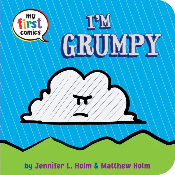 Cover Art for 9780553533446, I'm Grumpy (My First Comics) by Jennifer L. Holm
