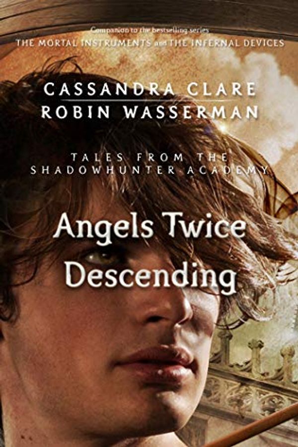 Cover Art for B00R2B2Q16, Angels Twice Descending (Tales from the Shadowhunter Academy 10) by Cassandra Clare, Robin Wasserman