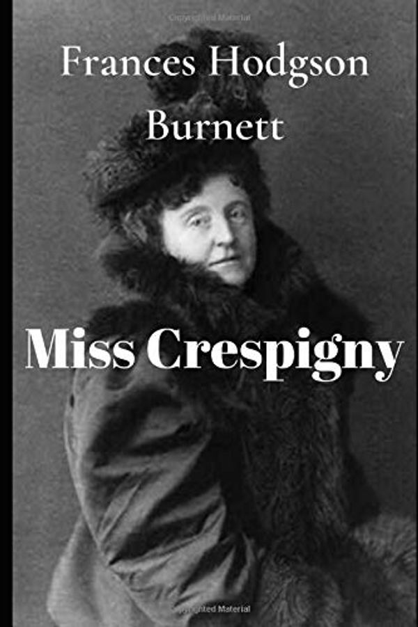 Cover Art for 9781707017379, Miss Crespigny by Hodgson Burnett, Frances
