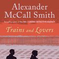 Cover Art for 9780307908551, Trains and Lovers by Alexander McCall Smith