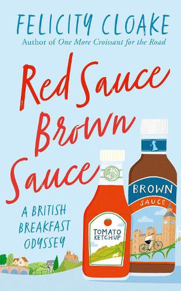 Cover Art for 9780008413651, Red Sauce Brown Sauce by Felicity Cloake