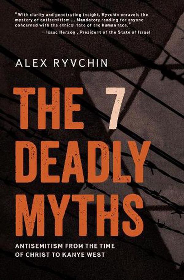 Cover Art for 9798887191560, The 7 Deadly Myths: Antisemitism from the time of Christ to Kanye West by Alex Ryvchin