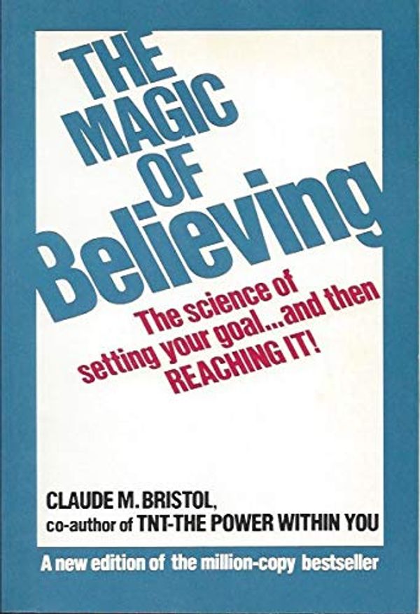 Cover Art for 9780135438848, The Magic of Believing by Claude M. Bristol