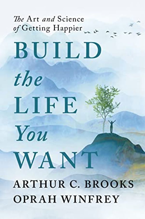 Cover Art for B0C3X79K9P, Build the Life You Want: The Art and Science of Getting Happier by Winfrey, Oprah, Brooks, Arthur C