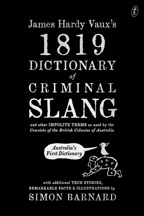 Cover Art for 9781925773897, James Hardy Vaux's 1819 Dictionary of Criminal Slang   by Simon Barnard