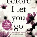 Cover Art for 9780733641442, Before I Let You Go: A gripping novel about the unbreakable bond between sisters by Kelly Rimmer