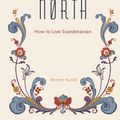 Cover Art for 9781781316528, Nørth: How to Live Scandinavian by Bronte Aurell