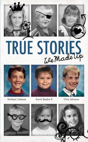 Cover Art for 9780989082105, True Stories - We Made Up by Michael Johnson