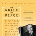 Cover Art for 9780525509042, The Price of Peace: Money, Democracy, and the Life of John Maynard Keynes by Zachary D. Carter