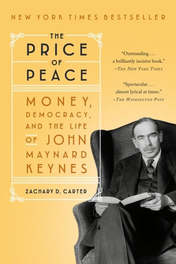 Cover Art for 9780525509042, The Price of Peace: Money, Democracy, and the Life of John Maynard Keynes by Zachary D. Carter