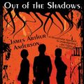Cover Art for 9781479403844, Out of the Shadows by James Arthur Anderson