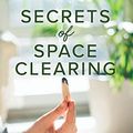 Cover Art for B087PL4PCX, Secrets of Space Clearing: Achieve Inner and Outer Harmony through Energy Work, Decluttering, and Feng Shui by Denise Linn