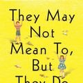 Cover Art for 9780374712204, They May Not Mean To, But They Do by Cathleen Schine