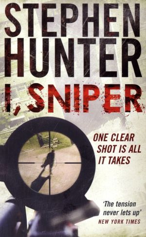 Cover Art for 9781847399113, I, Sniper by Stephen Hunter
