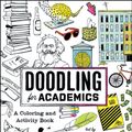 Cover Art for 9780226467047, Doodling for Academics: A Coloring and Activity Book (Chicago Guides to Academic Life (Paperback)) by Julie Schumacher