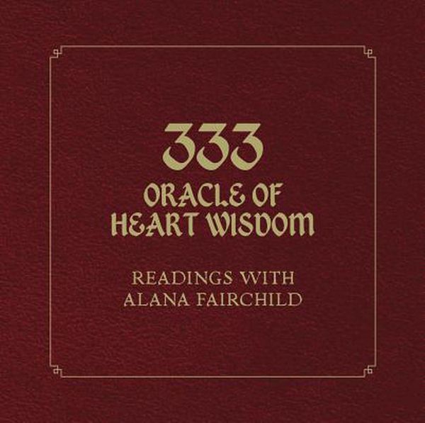 Cover Art for 9780738764641, 333 Oracle of Heart Wisdom Book by Alana Fairchild