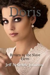 Cover Art for 9798372178328, Doris: Return to the Slave Farm by Nebeker-Johnson, Jeff