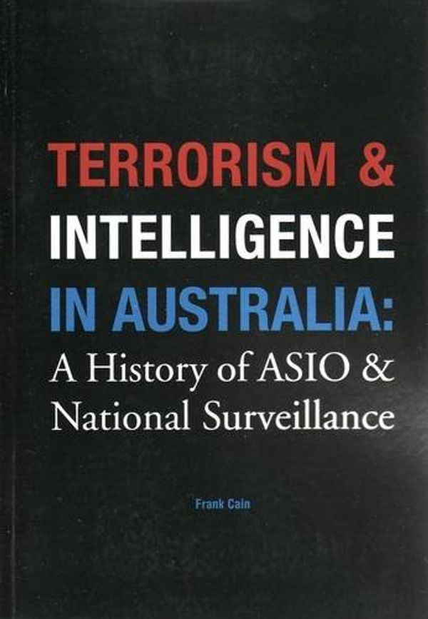 Cover Art for 9781921509322, Terrorism and Intelligence in Australia by Frank Cain