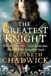 Cover Art for 9780751536607, The Greatest Knight: The Story of William Marshal by Elizabeth Chadwick