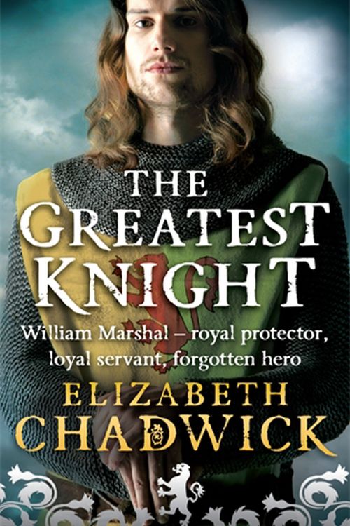 Cover Art for 9780751536607, The Greatest Knight: The Story of William Marshal by Elizabeth Chadwick