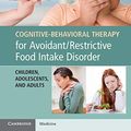 Cover Art for B07JK3D2QT, Cognitive-Behavioral Therapy for Avoidant/Restrictive Food Intake Disorder: Children, Adolescents, and Adults by Ph.D. Jennifer J Thomas