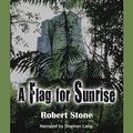 Cover Art for B00NZ15XVC, A Flag for Sunrise by Robert Stone