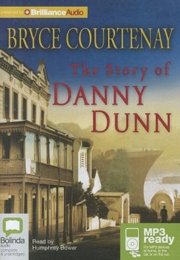 Cover Art for 9781743106051, The Story of Danny Dunn by Bryce Courtenay